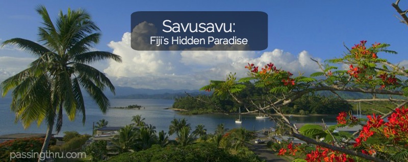 Savusavu Fiji S Hidden Paradise Passing Thru For The Curious And