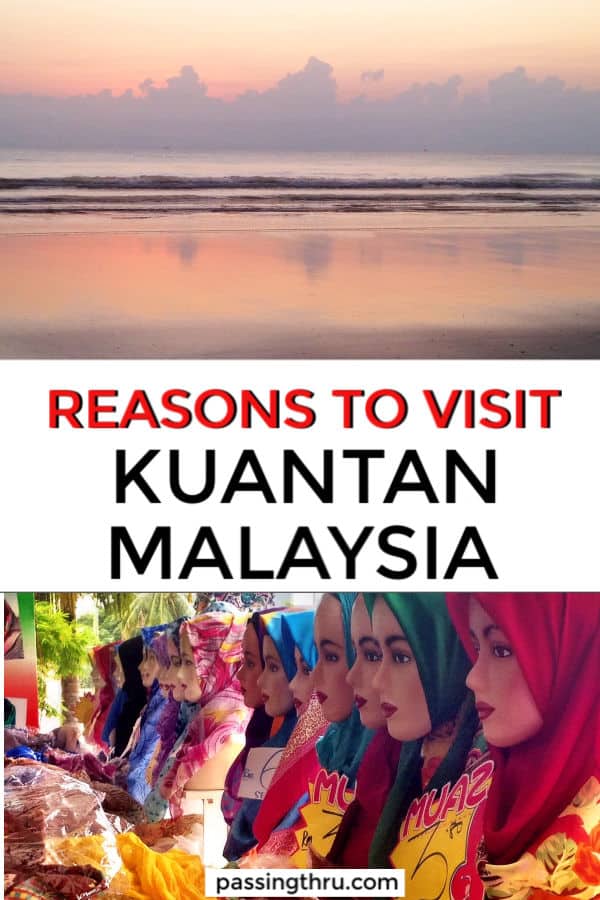 reasons to visit Kuantan beach photo market scarves