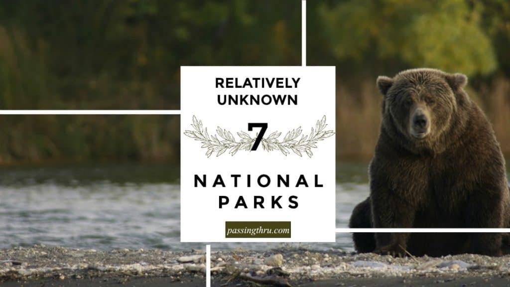 7 Relatively Unknown Natl Parks
