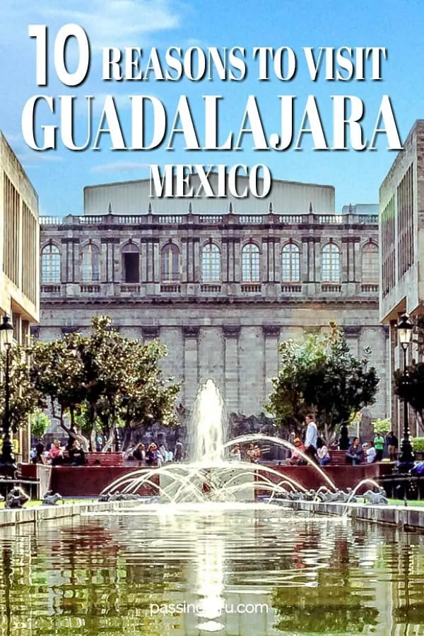 10 reasons to visit guadalajara mexico
