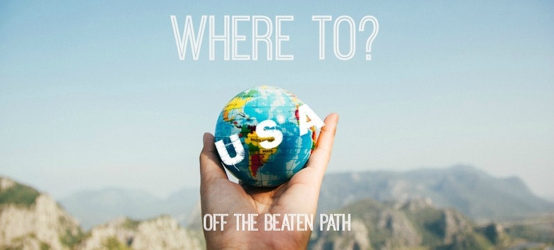 off the beaten path travel destinations in the usa