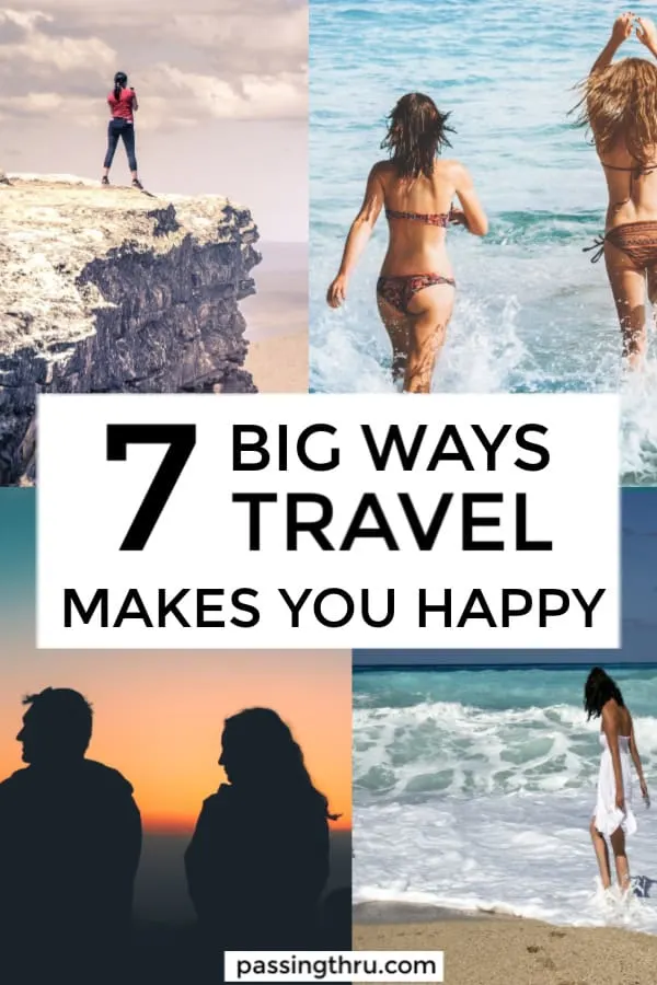 happy travelers 7 big ways travel makes you happy